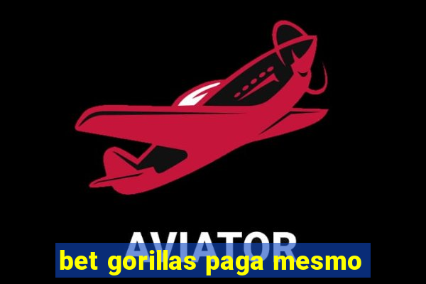 bet gorillas paga mesmo